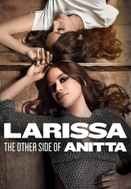 ดูหนังออนไลน์ฟรี Larissa The Other Side of Anitta (2025) ลาริสสา อีกด้านของอนิตต้า